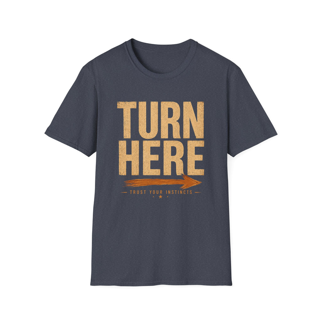Turn Here Trust Your Instincts-T-Shirt
