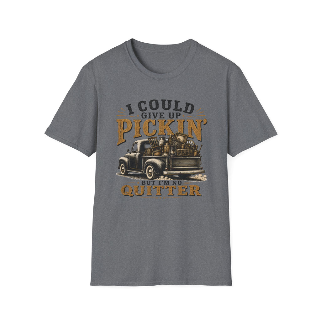 I Could Give Up Pickin' But I'm No Quitter-T-Shirt