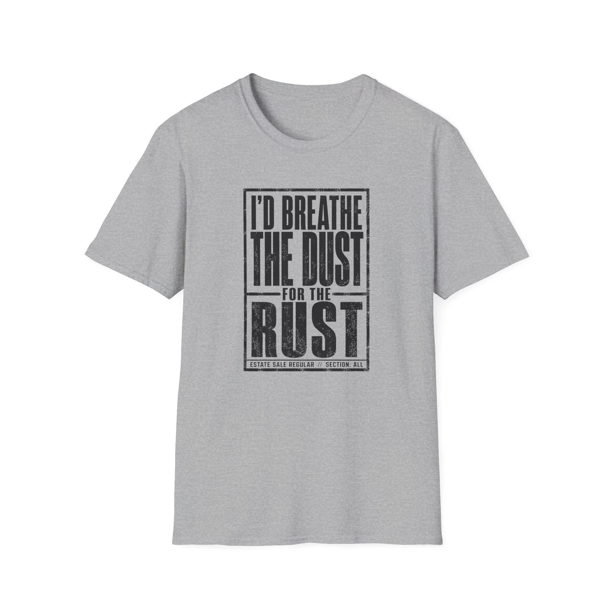 I'd Breathe The Dust For The Rust -T-Shirt