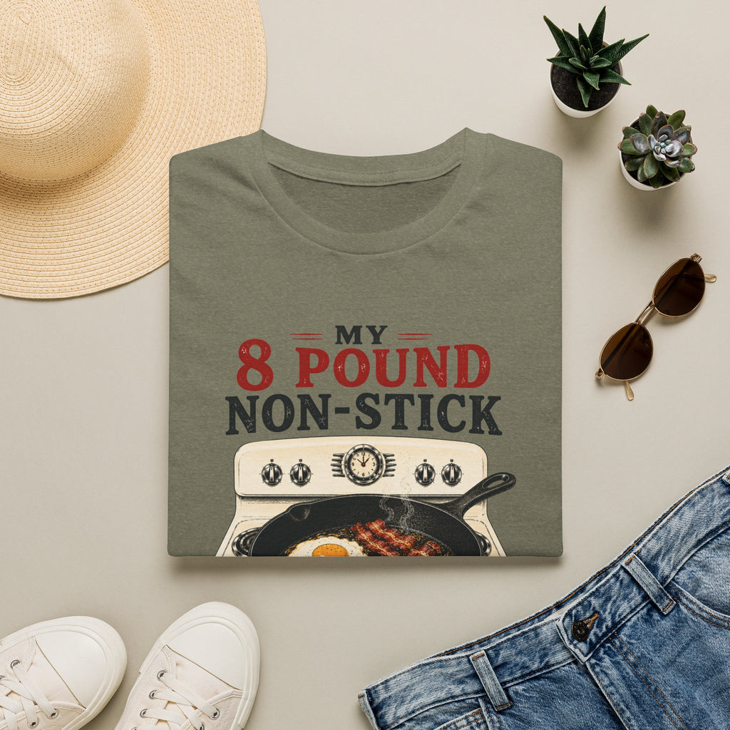 My 8 Pound Non-Stick Skillet-T-Shirt