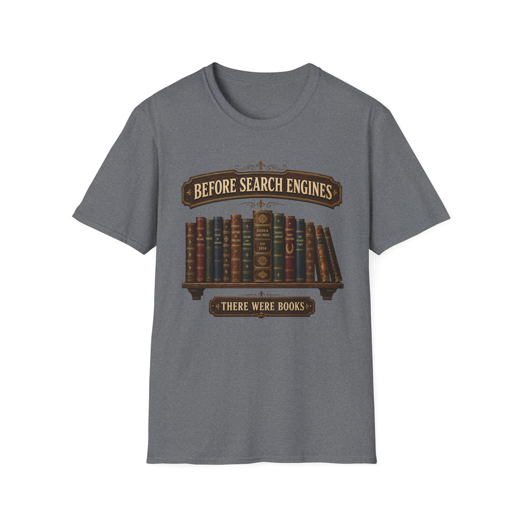 Before Search Engines There Were Books-T-Shirt