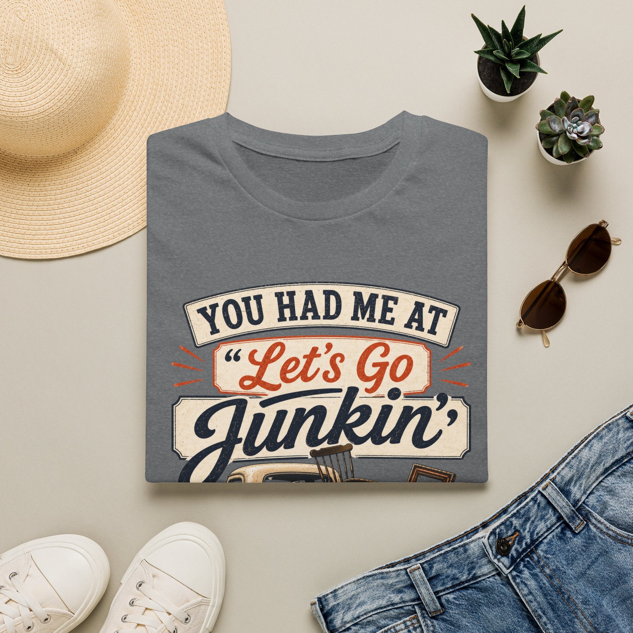 You Had Me At Let's Go Junkin'-T-Shirt