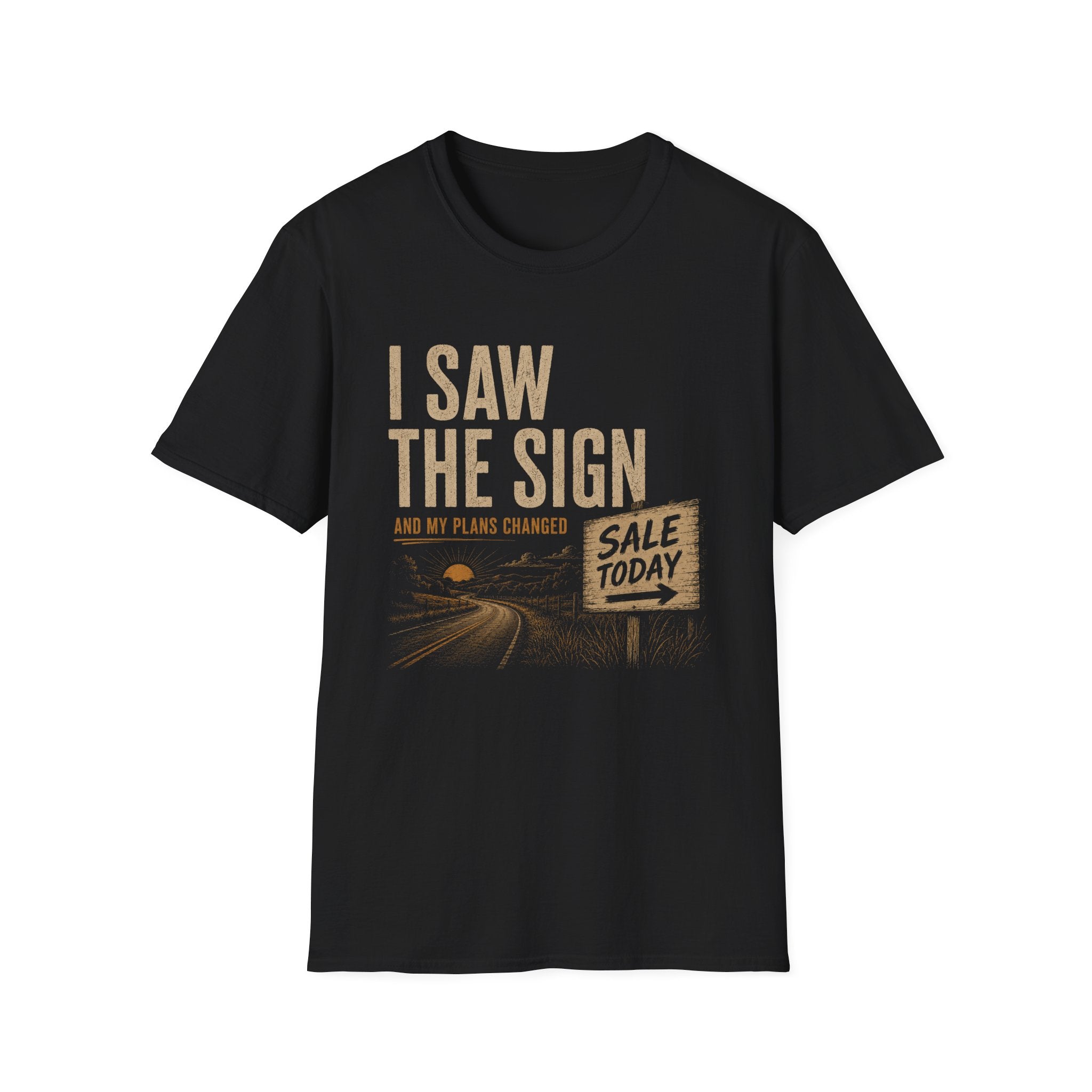 I Saw The Sign And My Plans Changed-T-Shirt