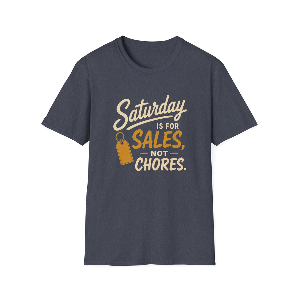 Saturday Is For Sales Not Chores-T-Shirt