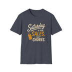 Saturday Is For Sales Not Chores-T-Shirt