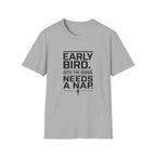 Early Bird Needs A Nap -T-Shirt
