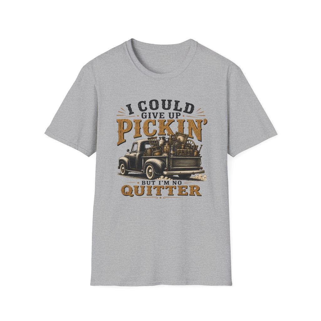 I Could Give Up Pickin' But I'm No Quitter-T-Shirt