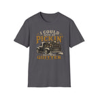 I Could Give Up Pickin' But I'm No Quitter-T-Shirt