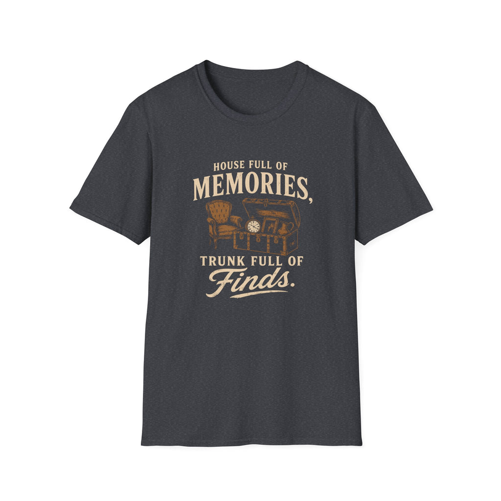 House Full of Memories Trunk Full of Finds-T-Shirt