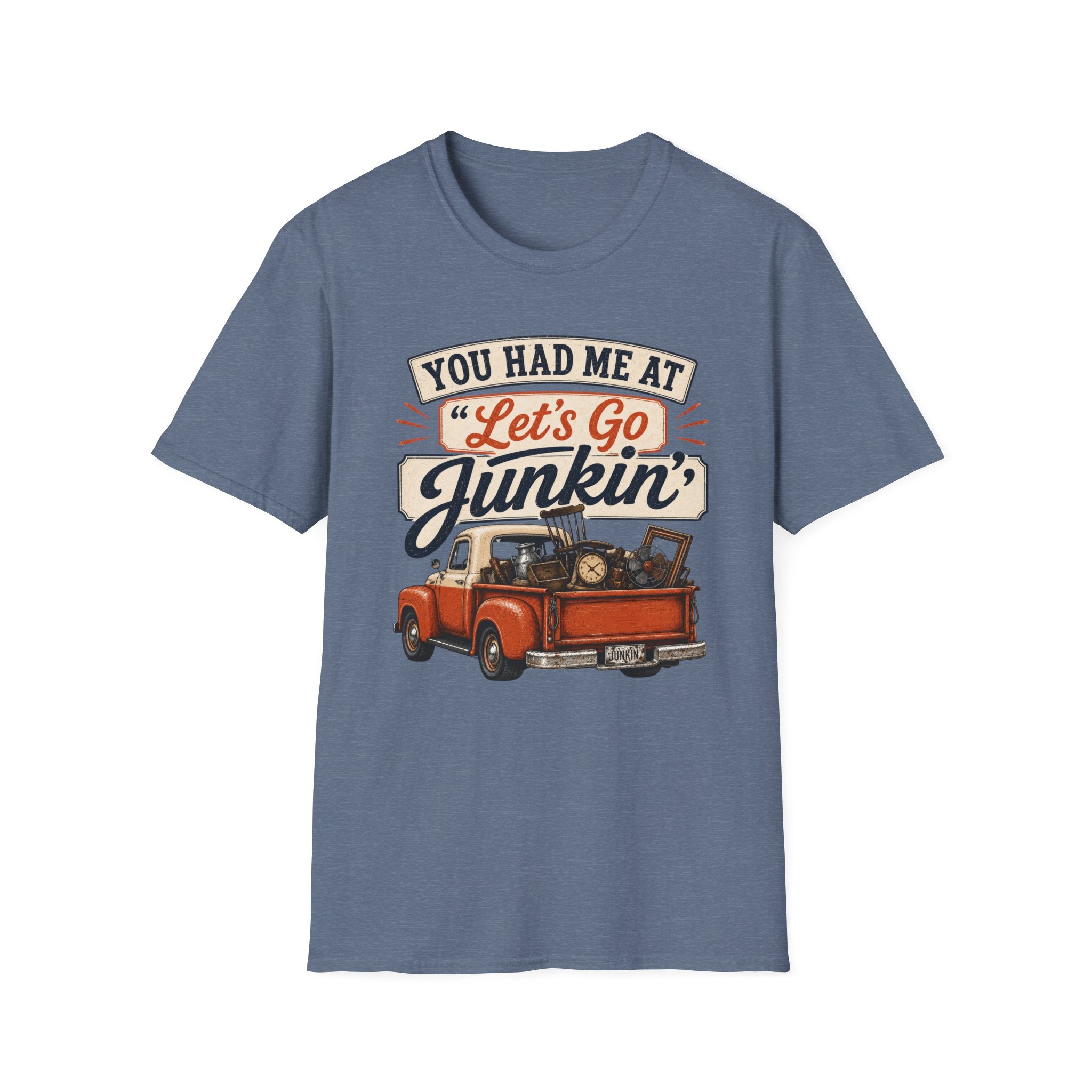 You Had Me At Let's Go Junkin'-T-Shirt