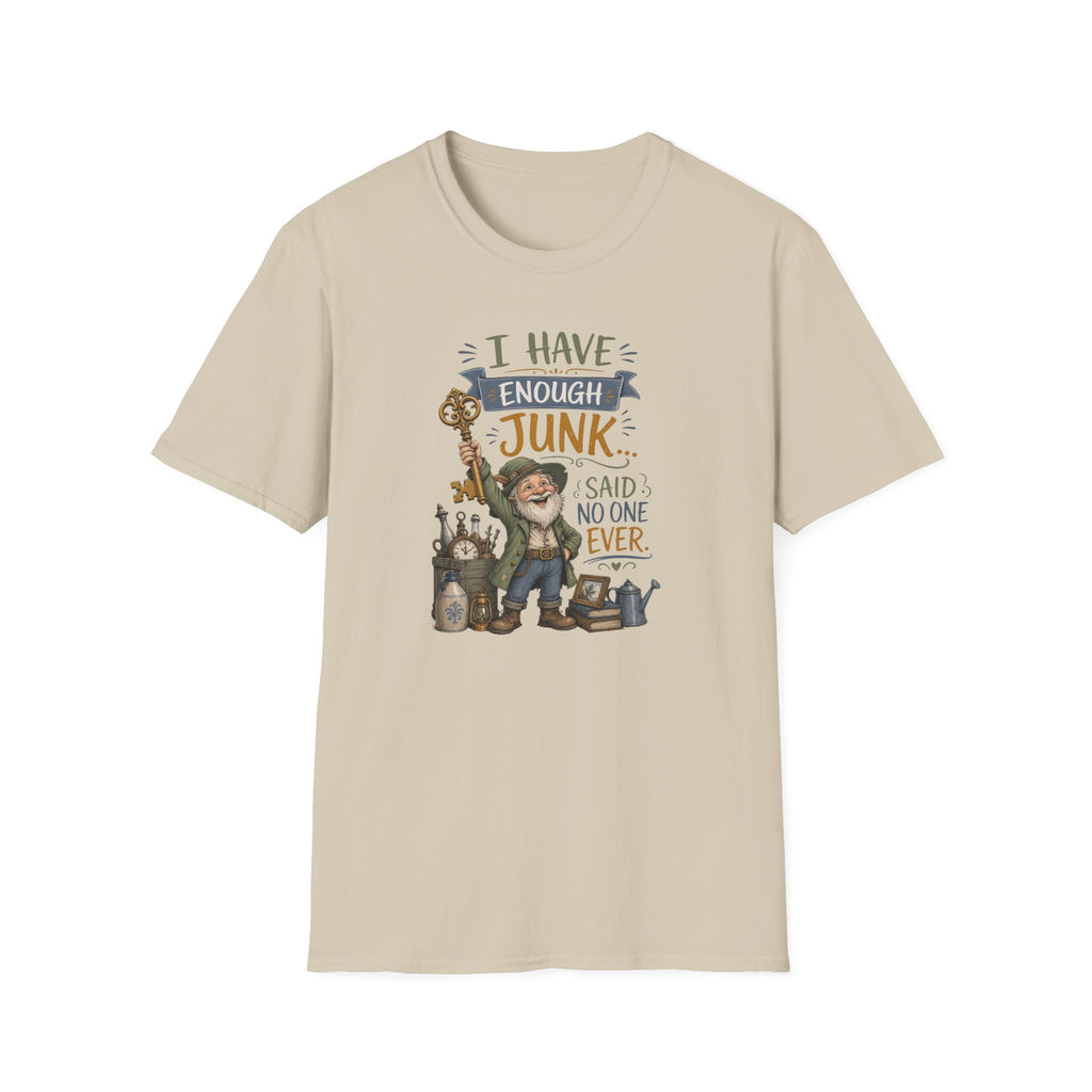 I Have Enough Junk No One Said Ever-T-Shirt