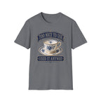 Too Nice To Use Used It Anyway -T-Shirt