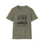 I Have Enough Junk Said No One Ever -T-Shirt