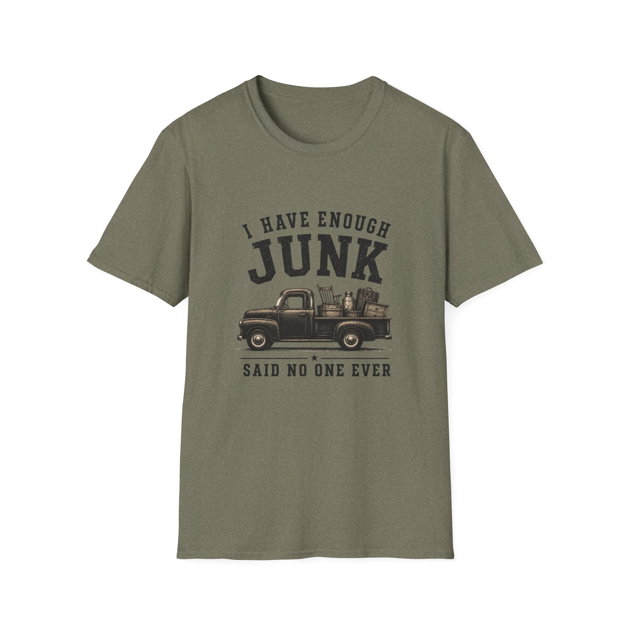 I Have Enough Junk Said No One Ever -T-Shirt