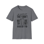 My Grandpa Said They Don't Make 'Em Like They Used To -T-Shirt