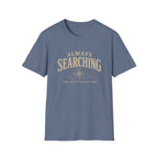 Always Searching-T-Shirt