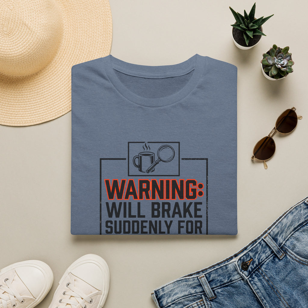 Warning: Will Brake Suddenly For Yard Sales-T-Shirt