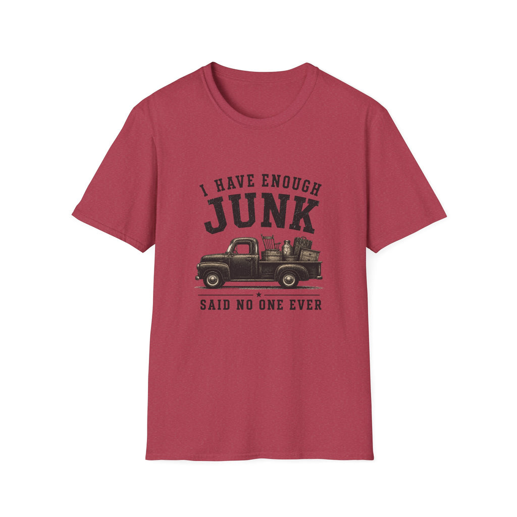 I Have Enough Junk Said No One Ever -T-Shirt