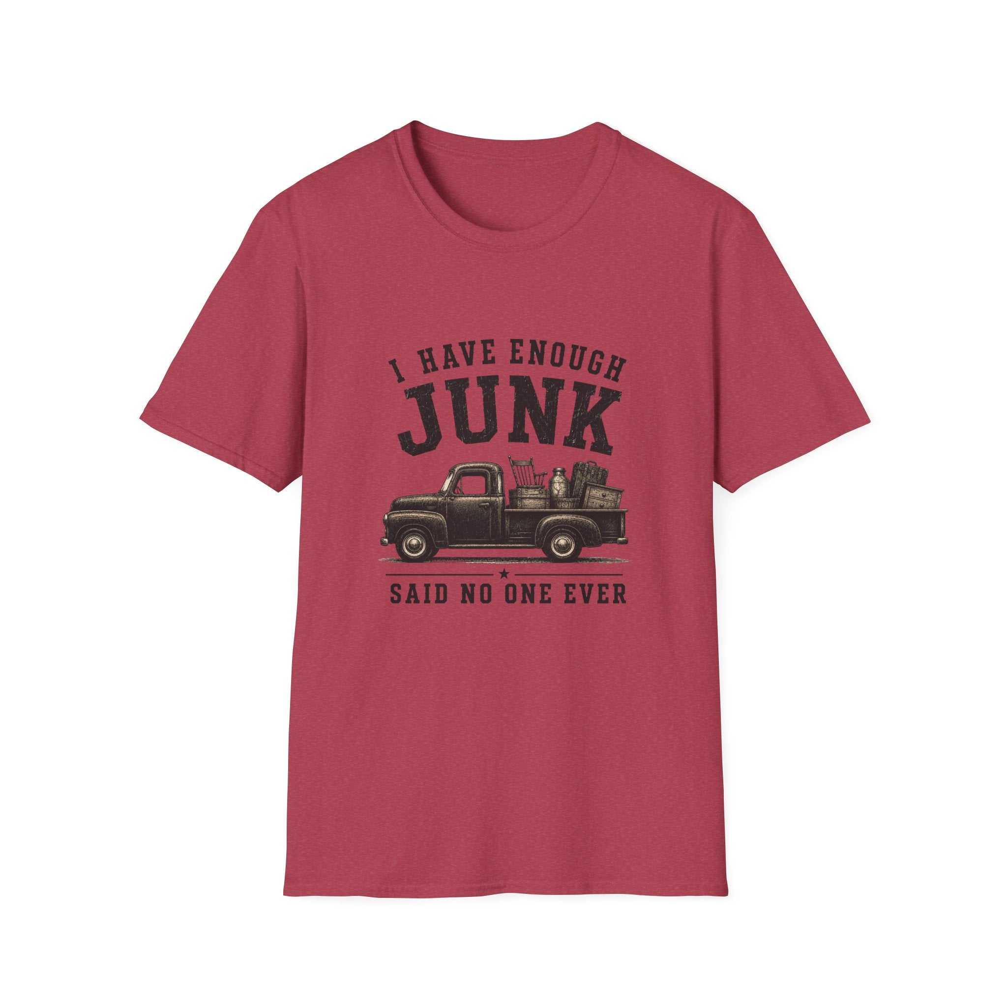 I Have Enough Junk Said No One Ever -T-Shirt
