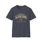 Always Searching-T-Shirt