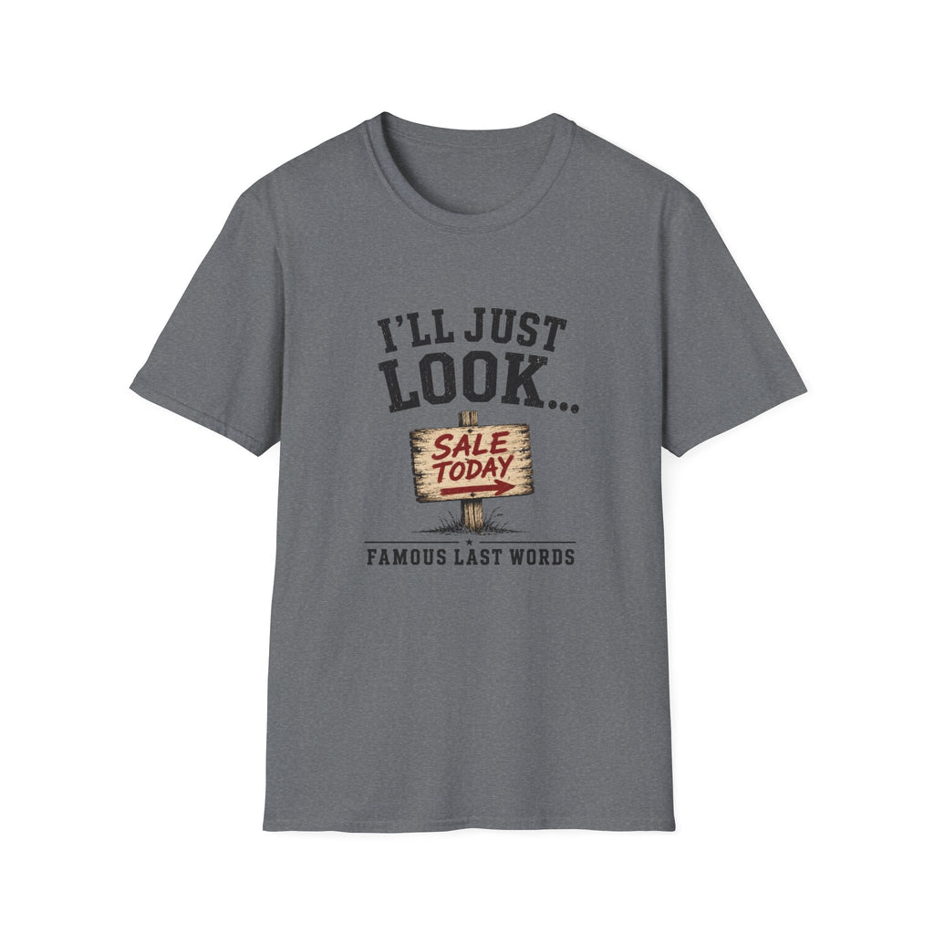I'll Just Look Famous Last Words -T-Shirt