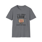 I'll Just Look Famous Last Words -T-Shirt