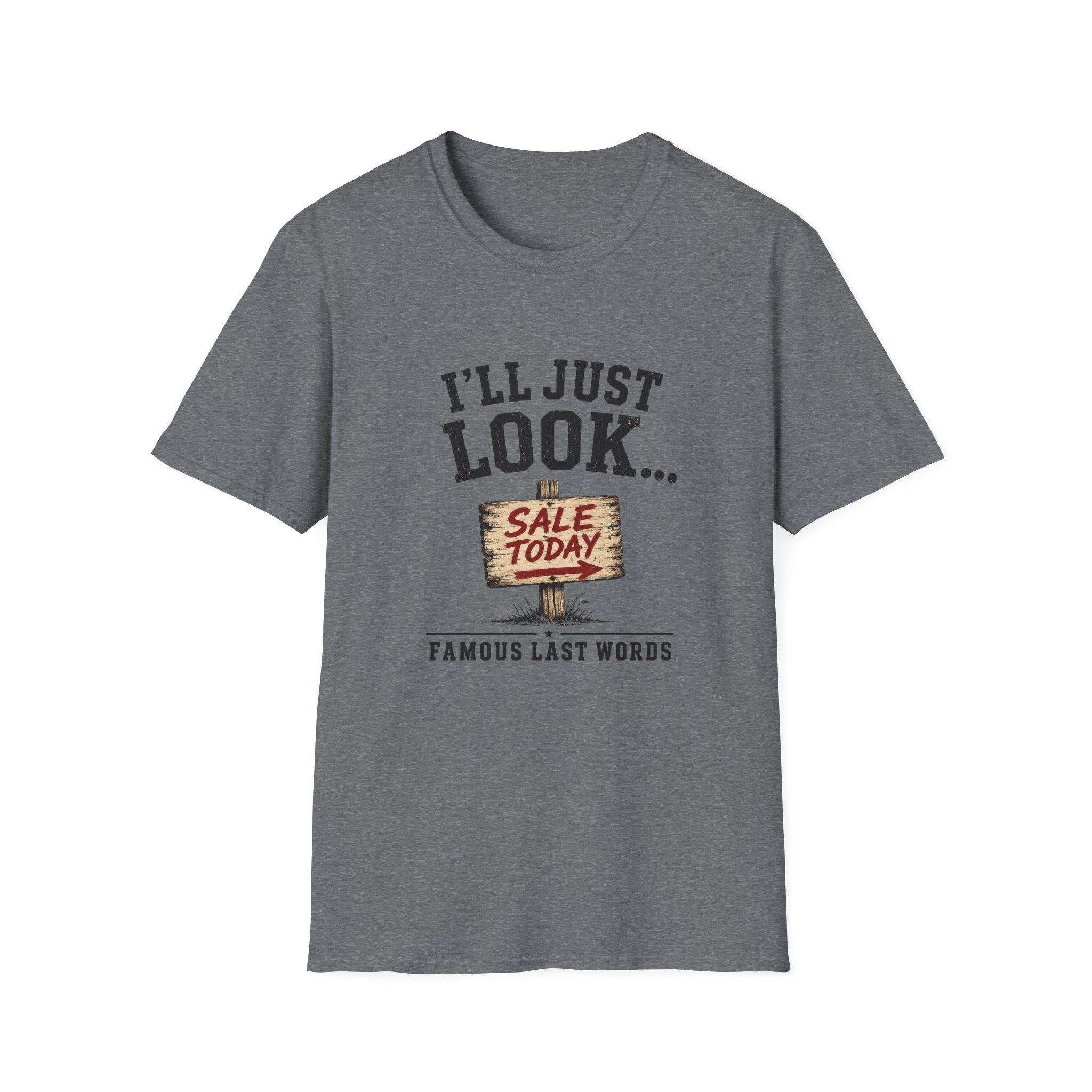 I'll Just Look Famous Last Words -T-Shirt