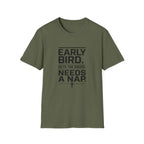 Early Bird Needs A Nap -T-Shirt