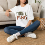 The Thrill is in The Find-T-Shirt