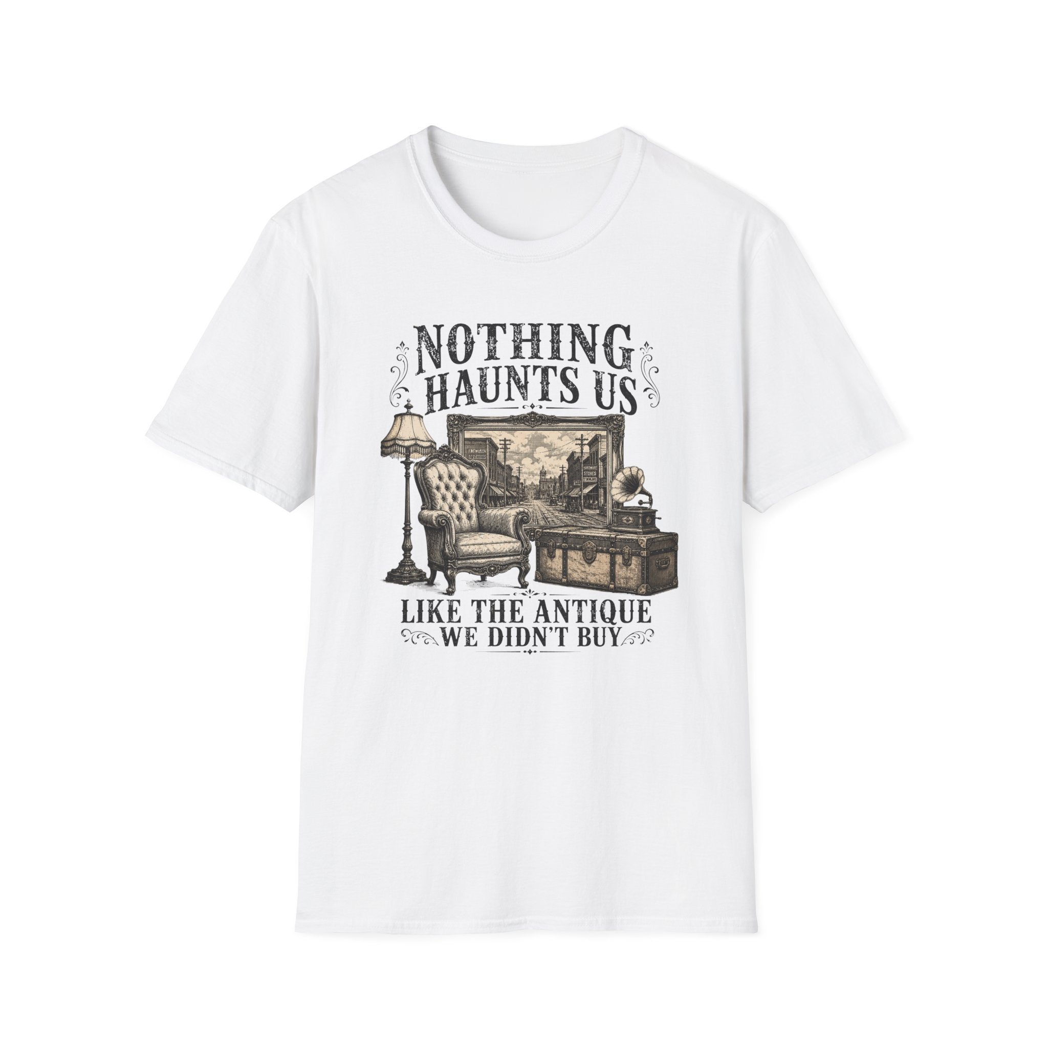 Nothing Haunts Us Like The Antique We Didn't Buy-T-Shirt