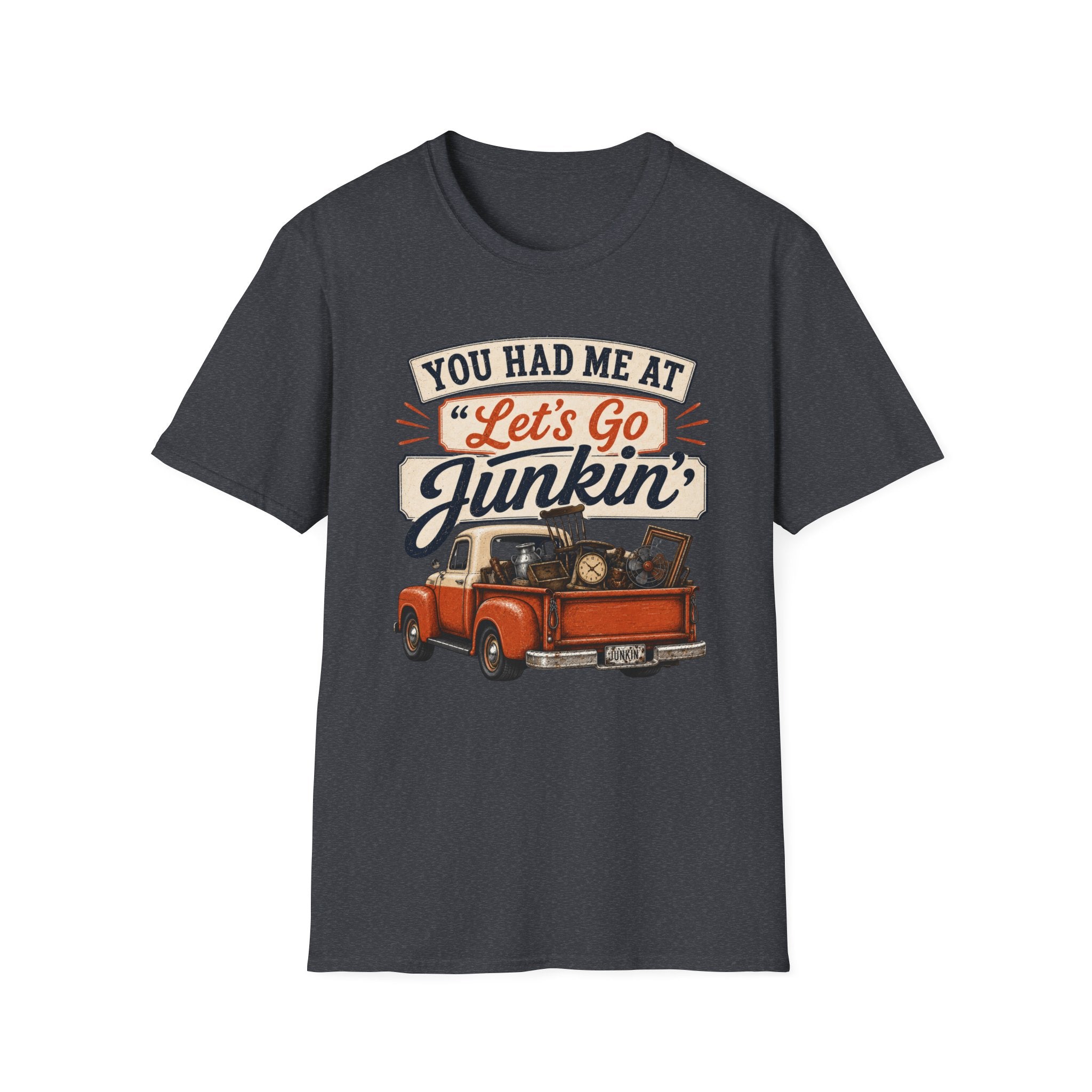 You Had Me At Let's Go Junkin'-T-Shirt