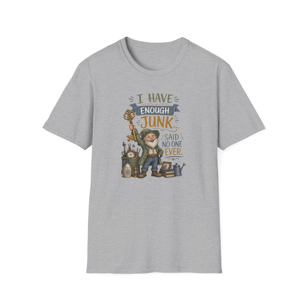I Have Enough Junk No One Said Ever-T-Shirt
