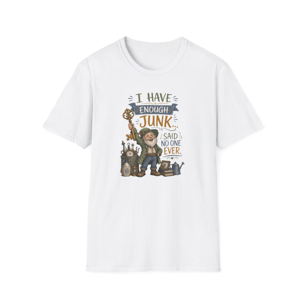 I Have Enough Junk No One Said Ever-T-Shirt