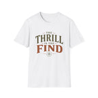 The Thrill is in The Find-T-Shirt