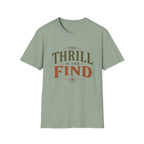 The Thrill is in The Find-T-Shirt