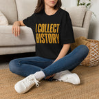 I Collect History-Typo-T-Shirt