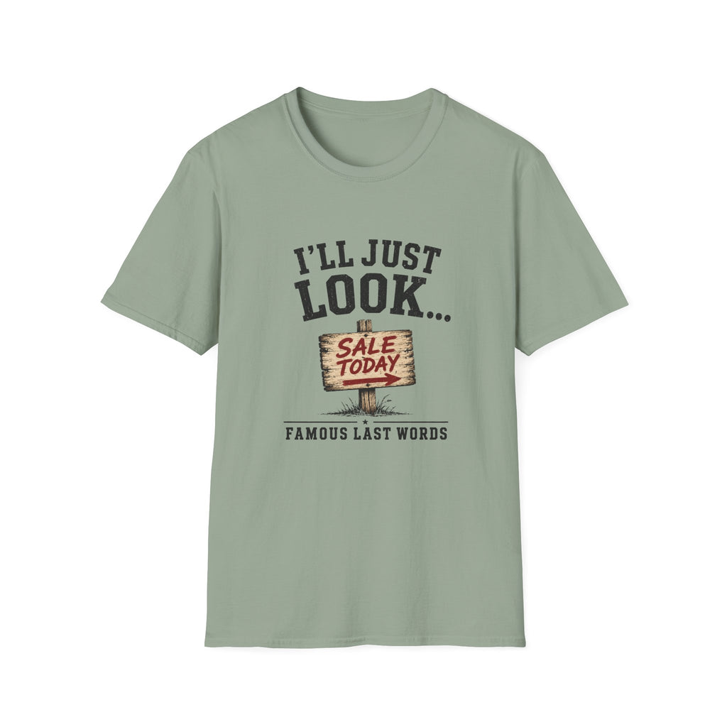 I'll Just Look Famous Last Words -T-Shirt