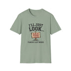 I'll Just Look Famous Last Words -T-Shirt