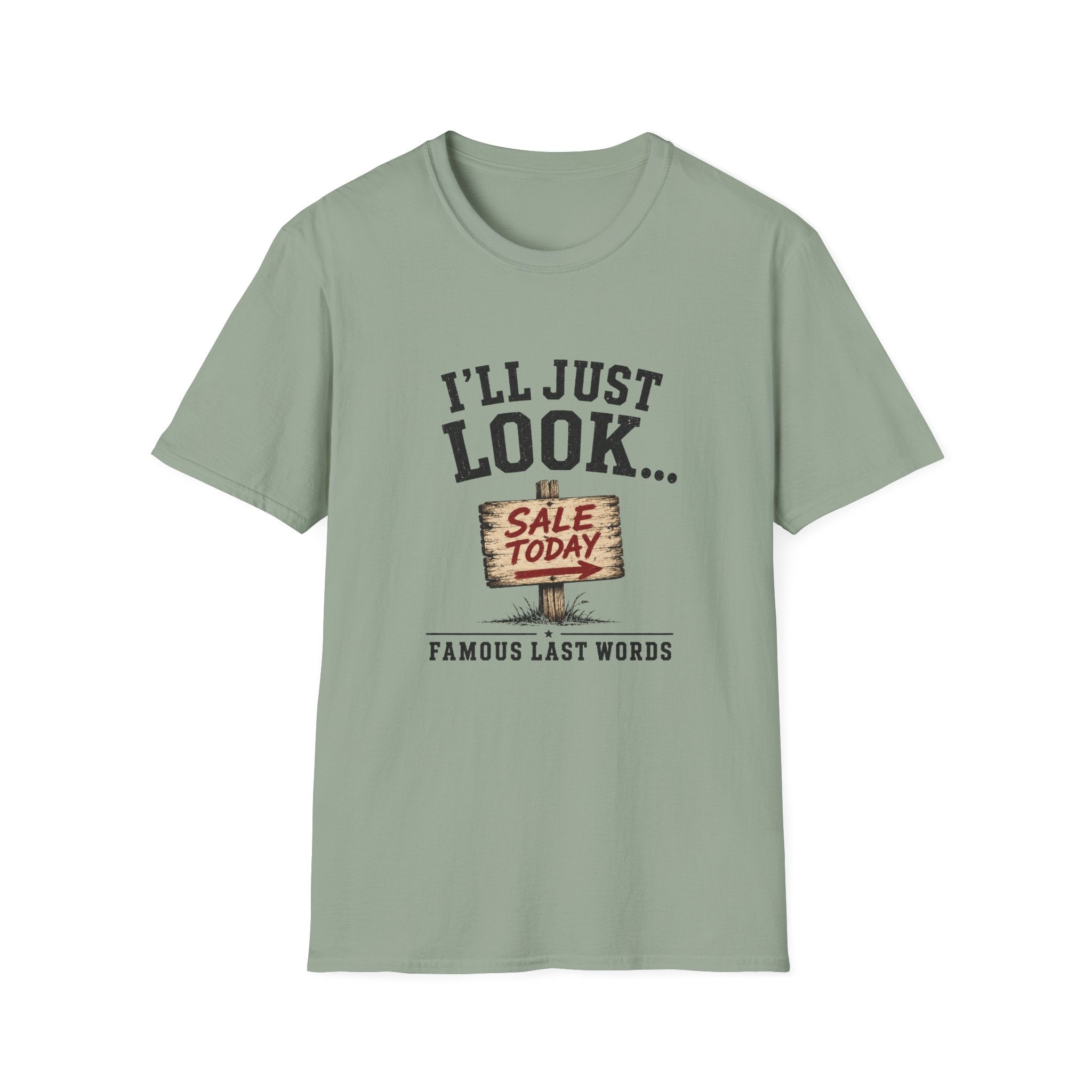I'll Just Look Famous Last Words -T-Shirt