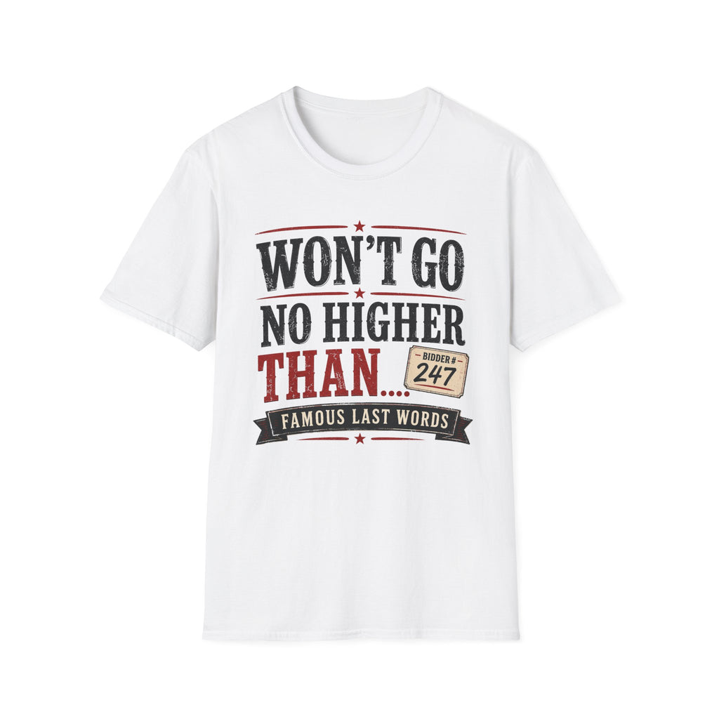 Won't Go No Higher Than-Bidder-T-Shirt