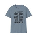 My Grandpa Said They Don't Make 'Em Like They Used To -T-Shirt