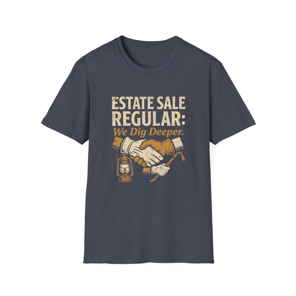 Estate Sale Regular: We Dig Deeper-T-Shirt