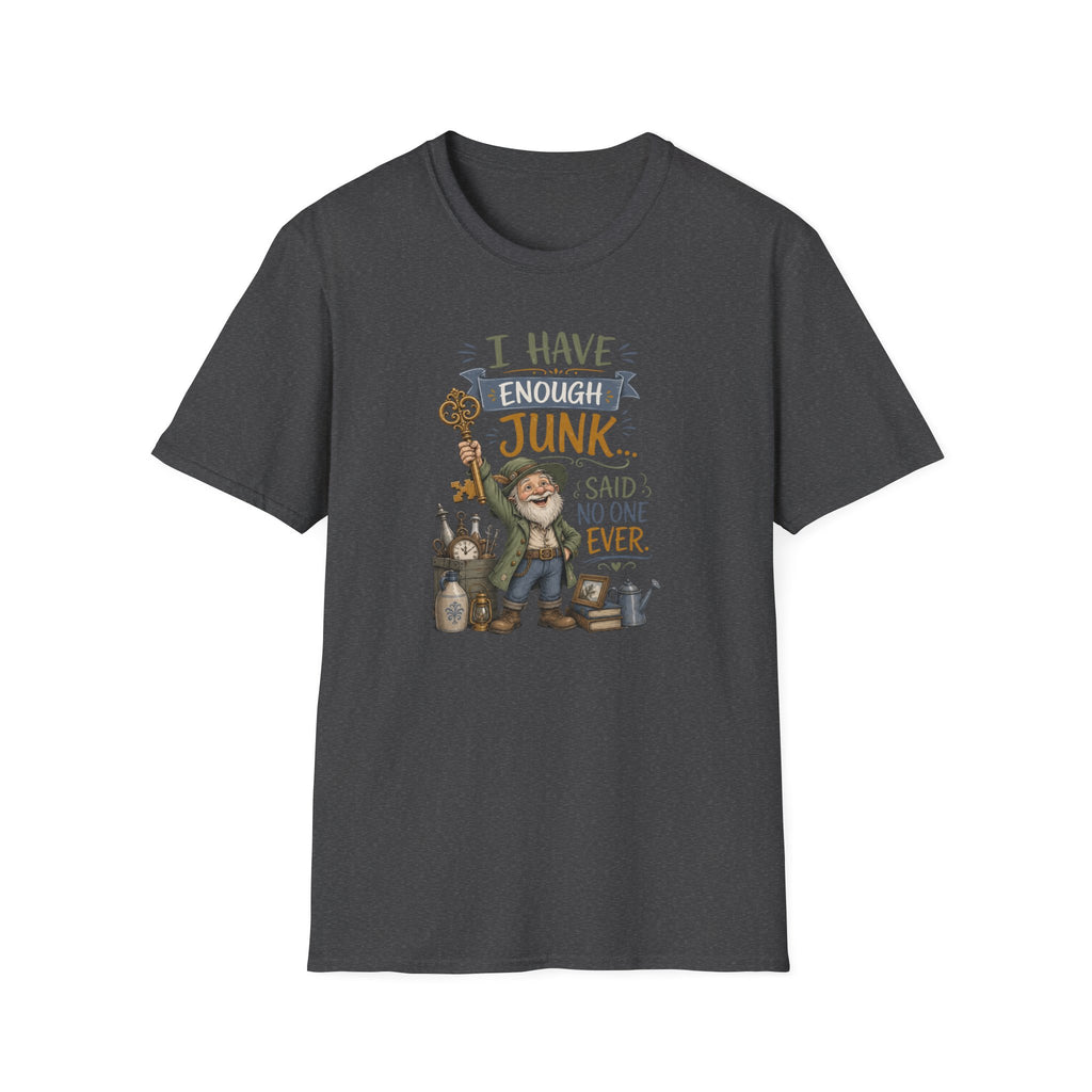 I Have Enough Junk No One Said Ever-T-Shirt