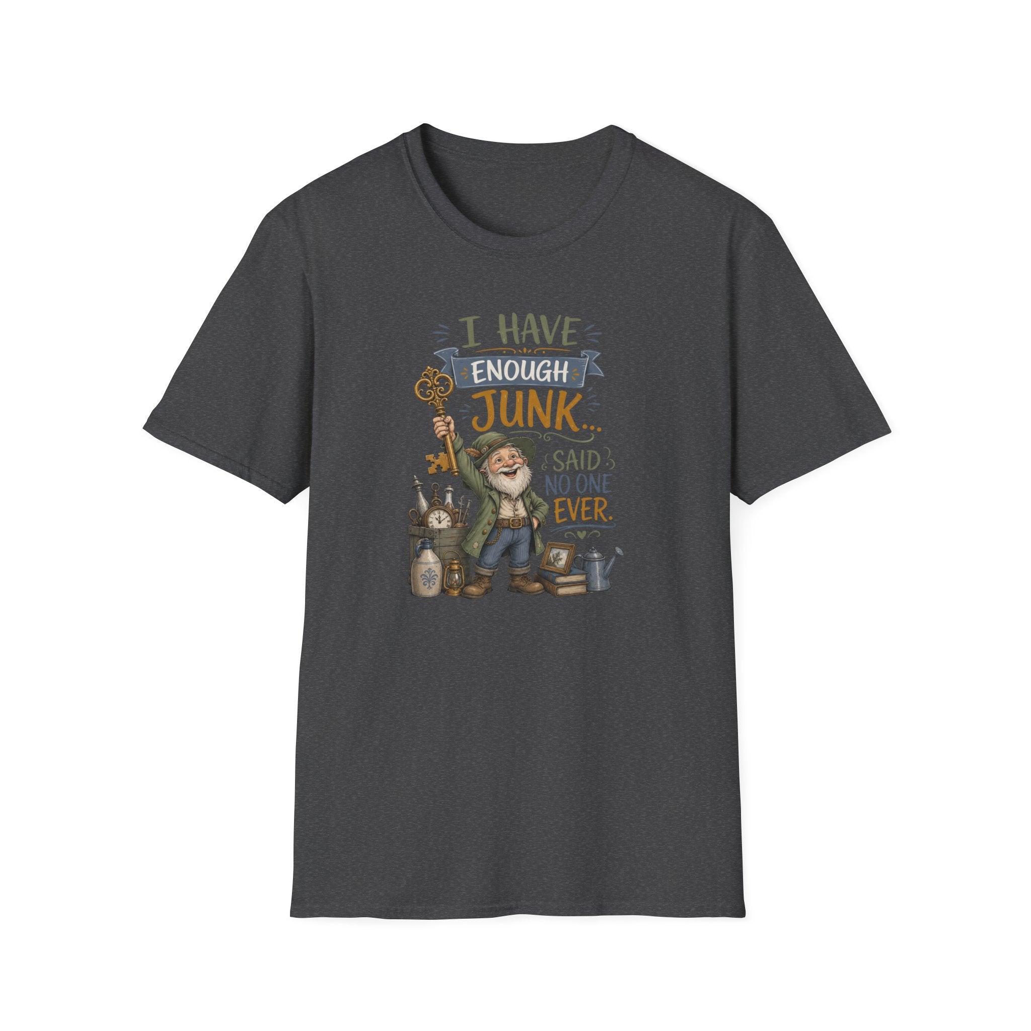I Have Enough Junk No One Said Ever-T-Shirt