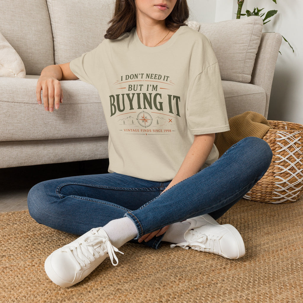 I Don't Need It But I'm Buying It-T-Shirt