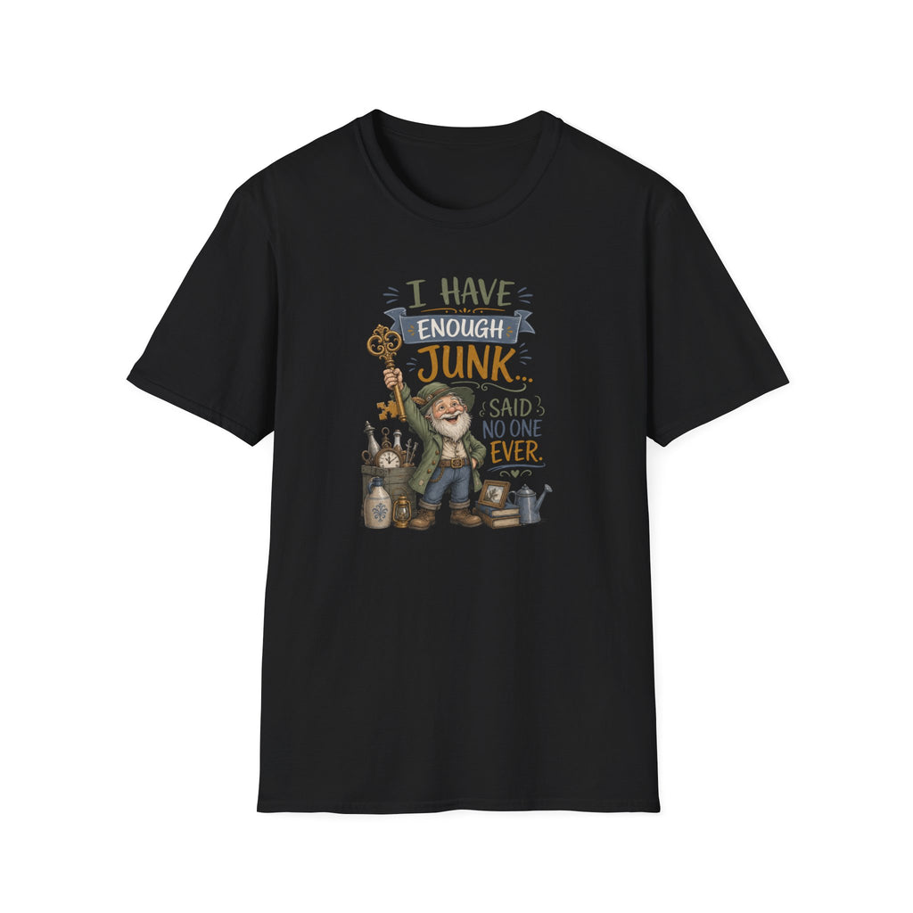 I Have Enough Junk No One Said Ever-T-Shirt