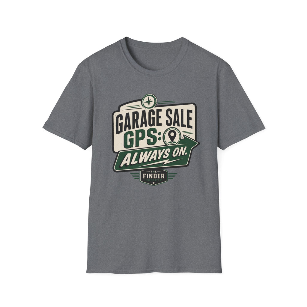 Garage Sale GPS: Always On-T-Shirt