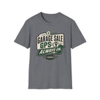 Garage Sale GPS: Always On-T-Shirt