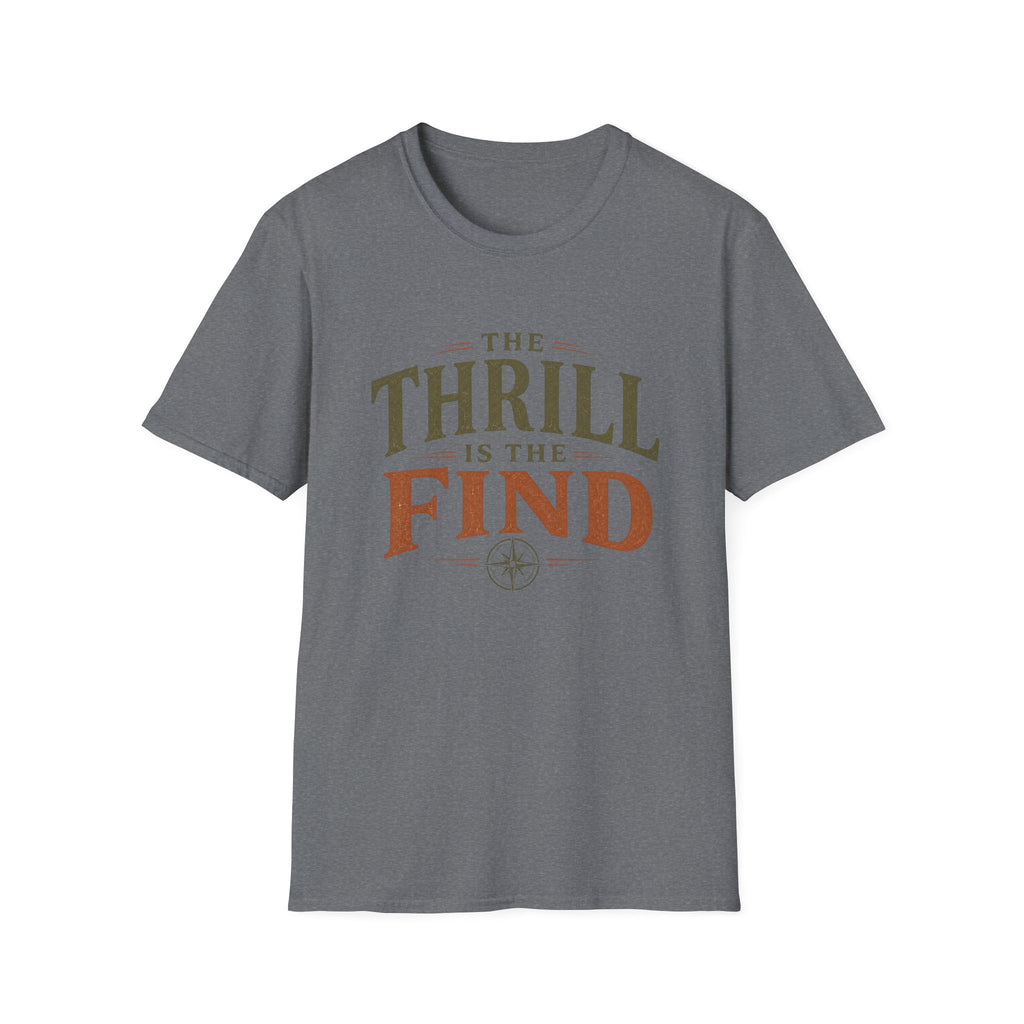 The Thrill is in The Find-T-Shirt