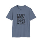 Early Bird Needs A Nap -T-Shirt